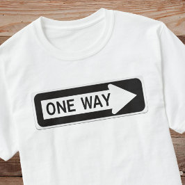 One way black and white street sign t shirt