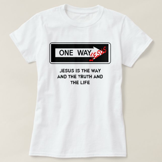 One Way - Jesus is the Way the Truth and the Life Tee (Design framsida)