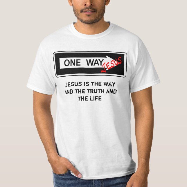 One Way - Jesus is the Way the Truth and the Life Tee Shirt (Framsida)