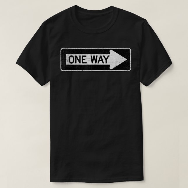 One Way Sign T  T Shirt (Design framsida)