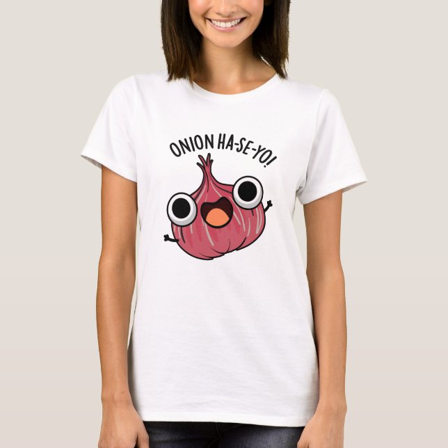 Onion Ha-se-yo Funny Koreansk Pun T Shirt (Framsida)