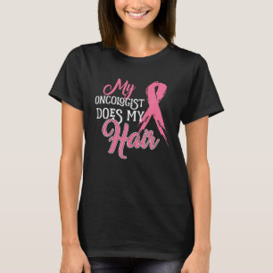Onkologen min onkolog gör mitt hair-bröd t shirt