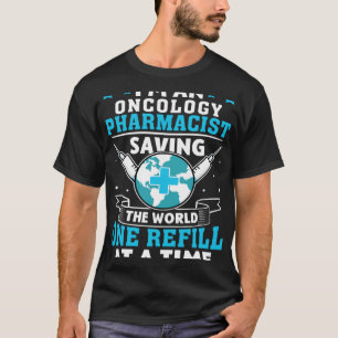 Onkologiapotekare som räddar en världsfyllnad på t shirt