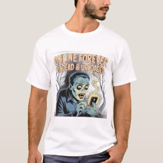 Online för evigt - Odöd & Uppladdad Zombie Telefon T Shirt