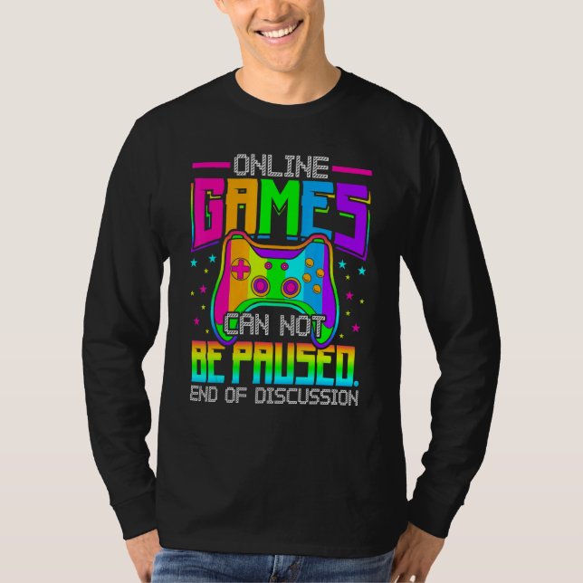 Online Games Can Not Be Paused Gaming Gamer T Shirt (Framsida)