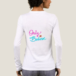 Only Believe Christian T Shirt