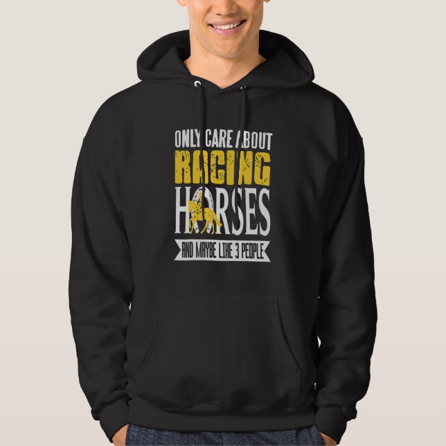 Only Care About Racing Horses & Maybe Like 3 Peopl Hoodie (Framsida)