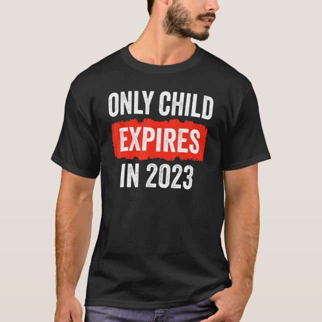 Only Child Expires In 2023   New Sibling Baby Show T Shirt (Framsida)