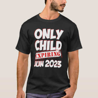 Only Child Expiring June 2023 Big Bro Sis Announce T Shirt