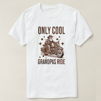 Only Cool Grandpas Ride - Funny Biker Grandpa T Shirt