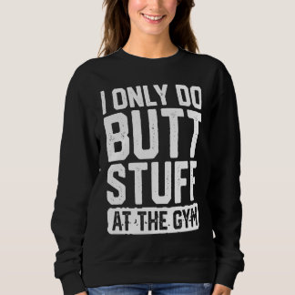 Only Do Butt Stuff At The Gym   Workout T Shirt