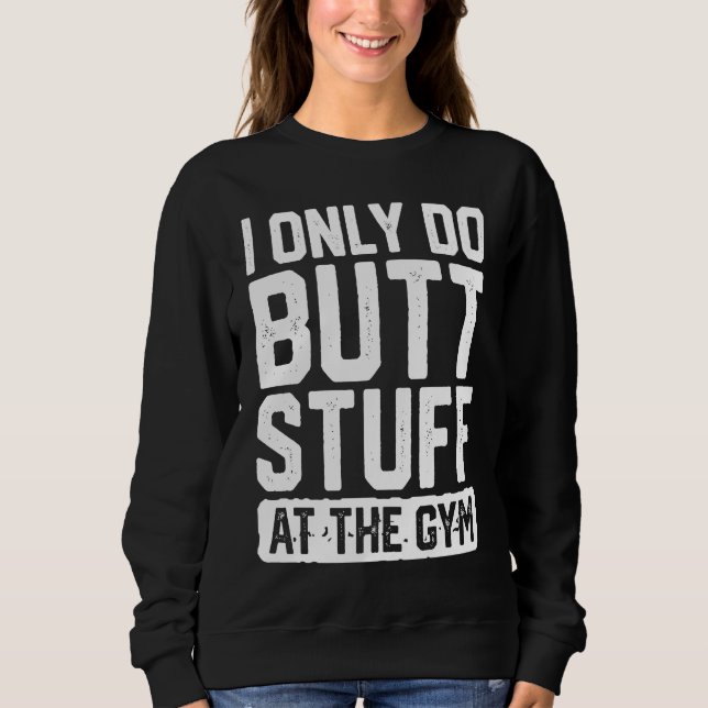 Only Do Butt Stuff At The Gym   Workout T Shirt (Framsida)