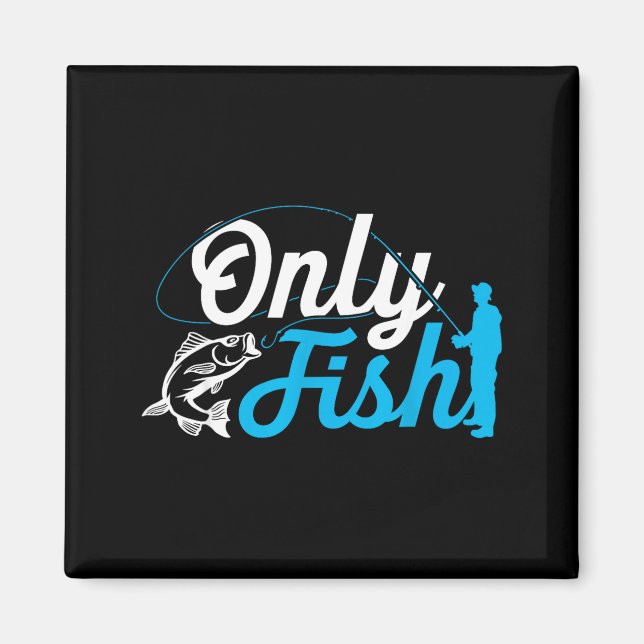 Only Fish Funny B Fishing Humor Lover Fisherman Da Magnet (Framsidan)