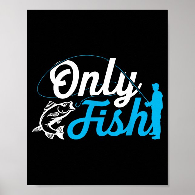 Only Fish Funny B Fishing Humor Lover Fisherman Da Poster (Framsidan)