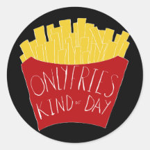 Only Fries Kind of Day