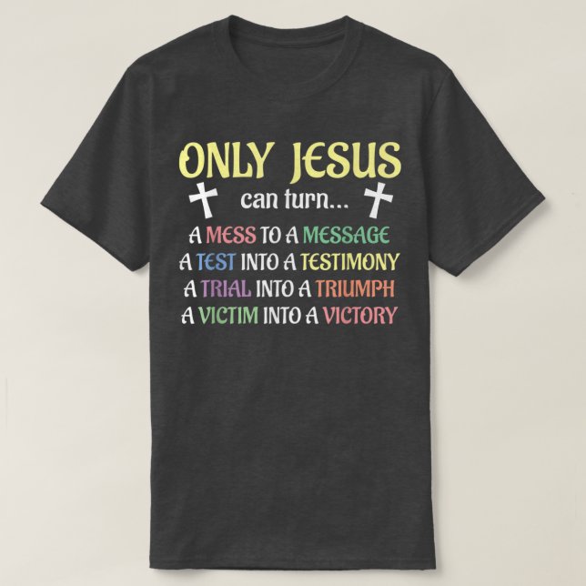 Only Jesus Can Turn Mess To Message Victim To Vict T Shirt (Design framsida)