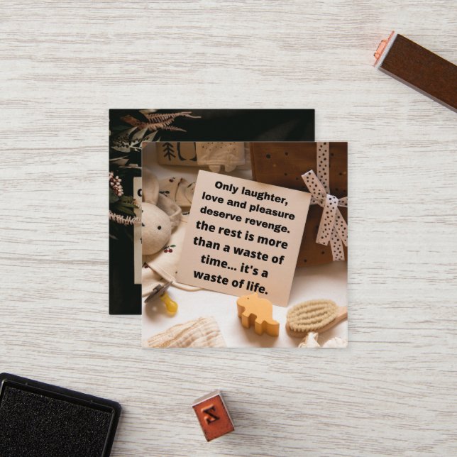 Only laughter, love and pleasure deserve revenge.  lojalitetskort (Fram/Back In Situ)