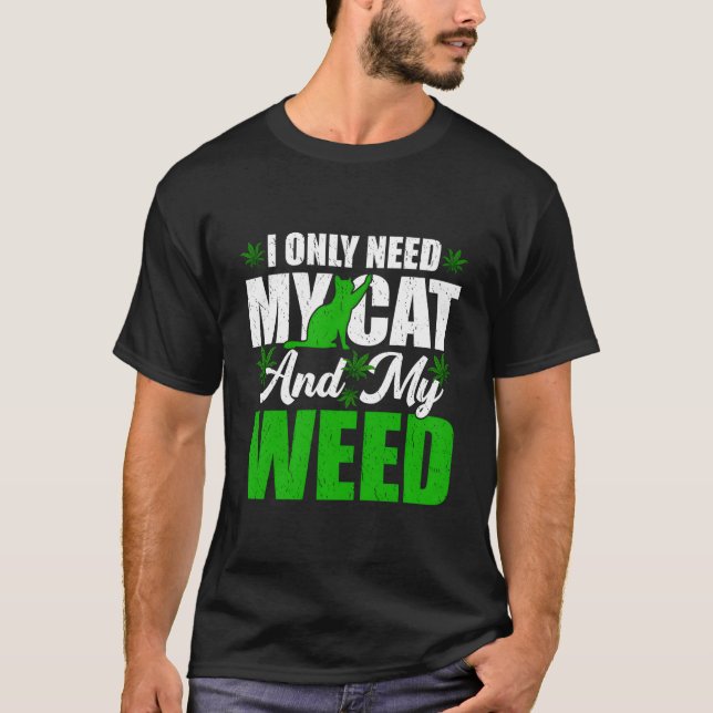 Only Need My Kawaii Cat And Weed Cat T Shirt (Framsida)
