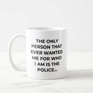 Only Person That Ever Wanted Me Funny Police Kaffemugg