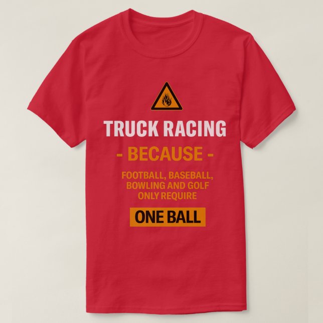 Only Require One Ball Truck Racing Adventure Sport T Shirt (Design framsida)