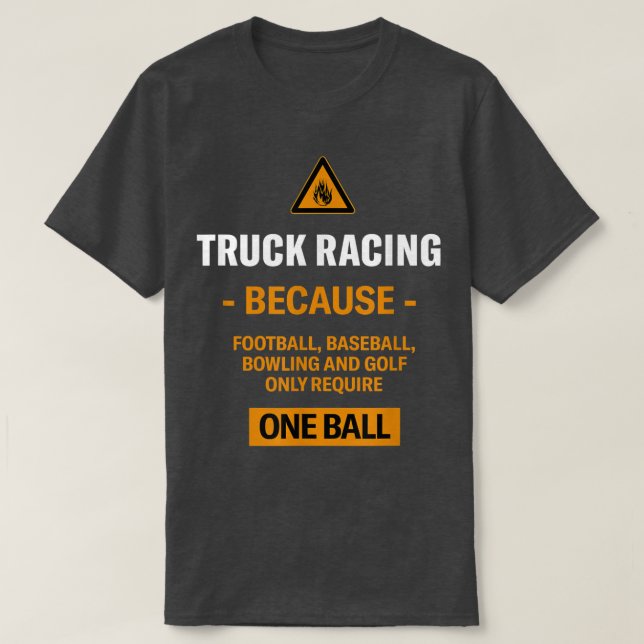 Only Require One Ball Truck Racing Adventure Sport T Shirt (Design framsida)