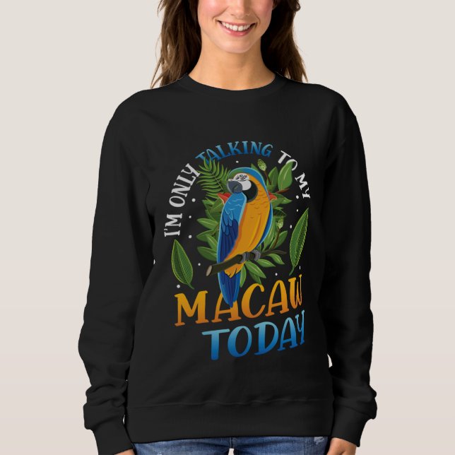 Only Talking To My Macaw Today Blue And Yellow Mac T Shirt (Framsida)