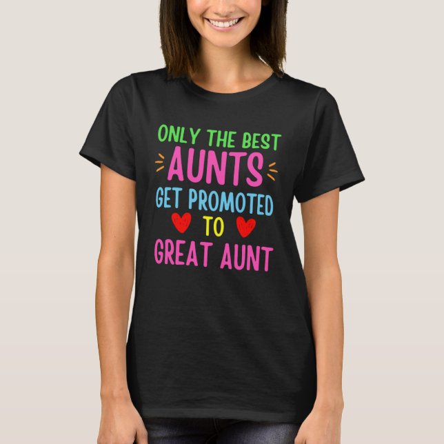 Only The Best Aunts Get Promoted To Great Aunt Quo T Shirt (Framsida)