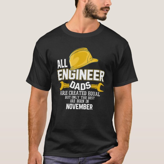 Only The Best Engineer Dad Are Born In November T Shirt (Framsida)