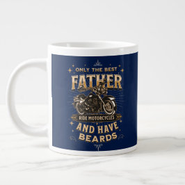 Only The Best Father Ride Motorcycles, Have Beards Jumbo Mugg