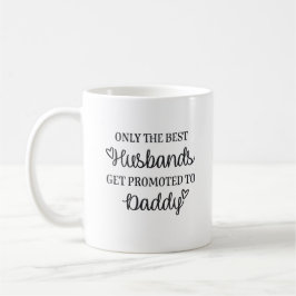 Only the best husbands get promoted to daddy ♥ kaffemugg