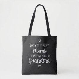Only the best moms get promoted to grandma tote ba tygkasse