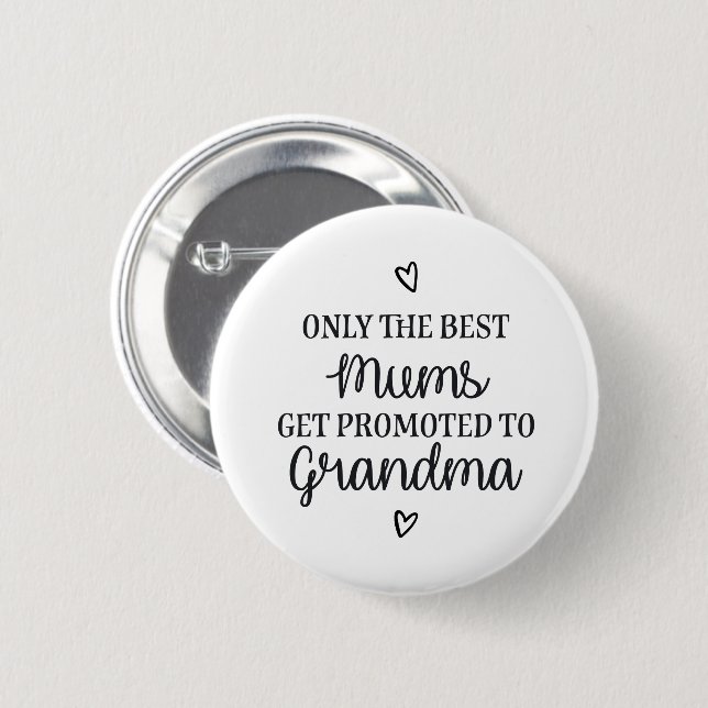 Only the best mums get promoted to grandma ♥ knapp (Framsida & baksida)
