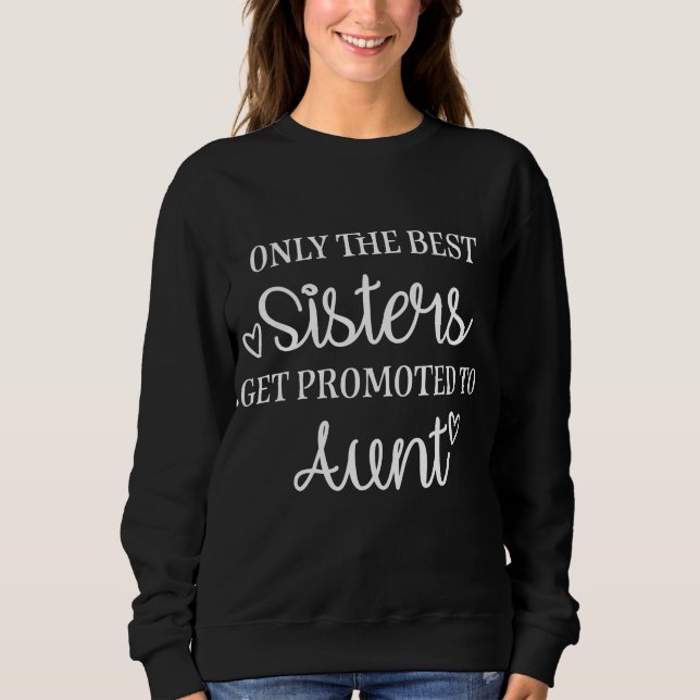 Only the best sisters get promoted to aunt t shirt (Framsida)
