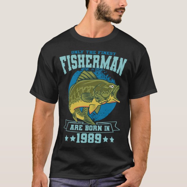Only The Finest Fishermen Are Born In 1989 Fishing T Shirt (Framsida)