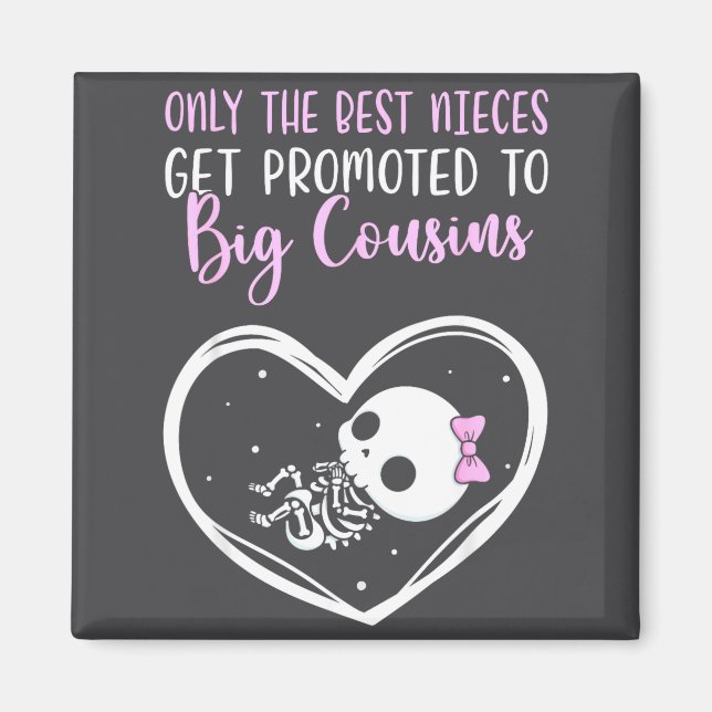 Only The Nieces Get Promoted To Big Cousins Baby C Magnet (Framsidan)