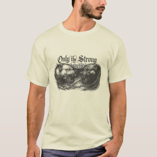 Only The Strong Survive T Shirt