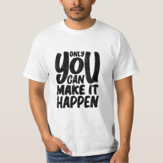 "only_u_can_make_it_event", citat t shirt