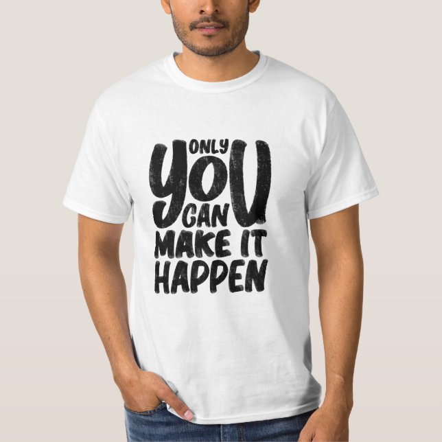 "only_u_can_make_it_event", citat t shirt (Framsida)