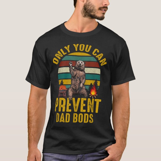 Only You Can Prevent Dad Bods Bear Camng Retro Fun T Shirt (Framsida)