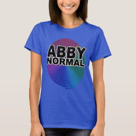 Onormal Abby Normal Färgad Varnade Spiral Kvinnors T Shirt