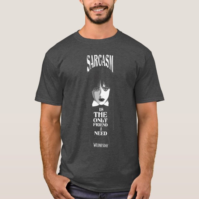 Onsdag Sarcasm ishe Enda Vän Jag Behöver Citat fu T Shirt (Framsida)