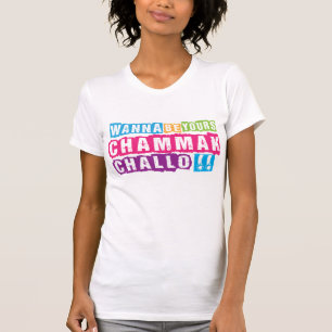 Önska att vara din Chammak Challo? "Härlig" flic T-shirt