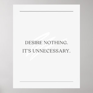 Önska ingenting. Det är onödigt. Antimotivation Poster
