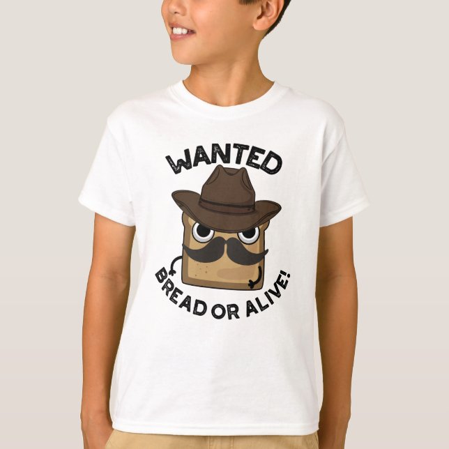 Önskad Bröd Eller Levande Rolig Mat Puns T Shirt (Framsida)