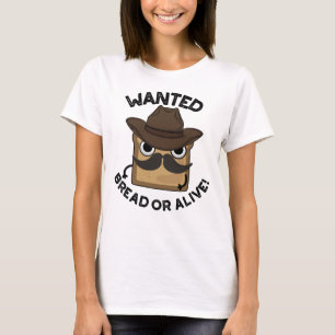 Önskad Bröd Eller Levande Rolig Mat Puns T Shirt