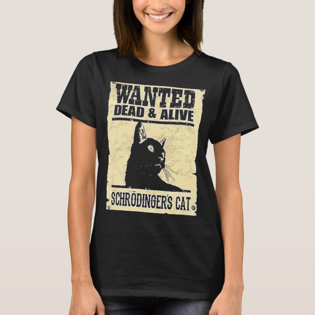 Önskad död eller levande Schrodingers katt T Shirt (Framsida)