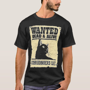 Önskad död eller levande Schrodingers katt T Shirt