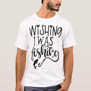 önskade att jag fiskade t shirt