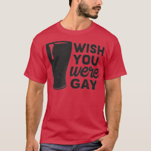 Önskar att du var god, roligt, gay Beer, roligt, G T Shirt