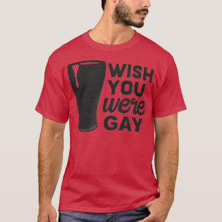 Önskar att du var god, roligt, gay Beer, roligt, G T Shirt